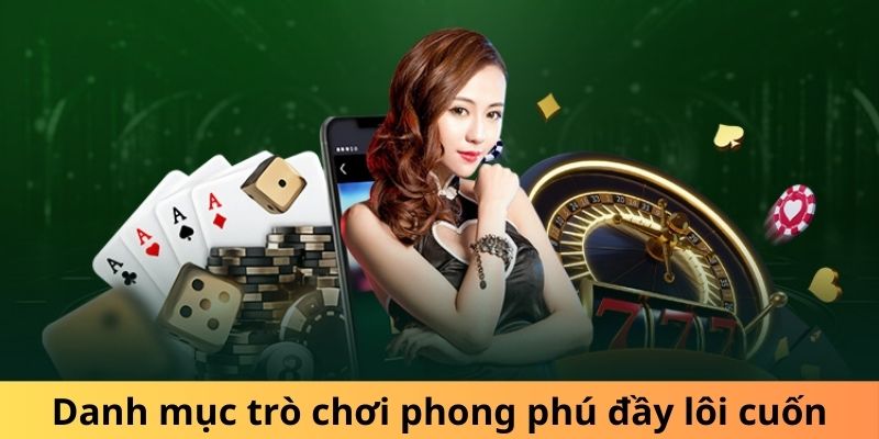 Danh mục trò chơi phong phú đầy lôi cuốn