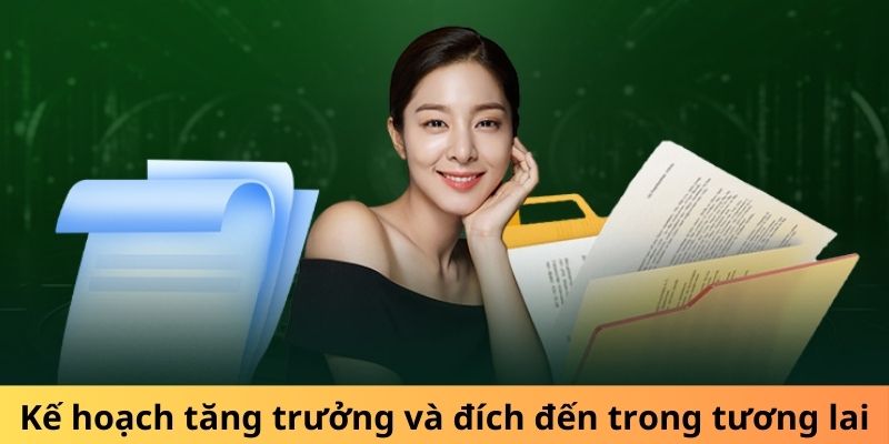 Kế hoạch tăng trưởng và đích đến trong tương lai
