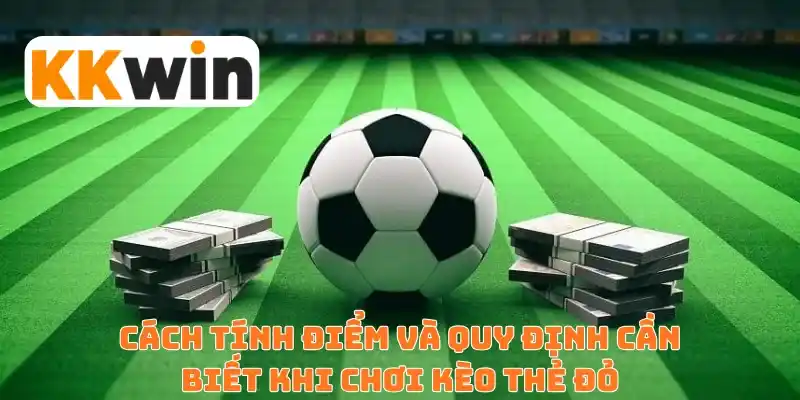 Cách tính điểm và quy định trên Kkwin