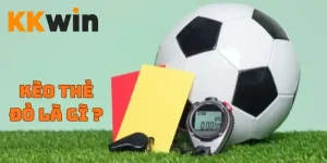 Kèo thẻ đỏ là gì ?